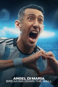 Ángel Di María: Breaking Down the Wall (2024) Season 1 – [Spanish & ENG] – Full Series Download & Watch FREE – 1Movia.com